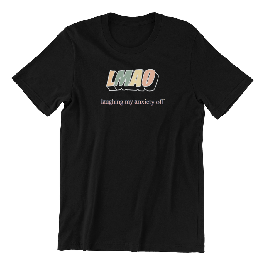 LMAO ( Laughing my anxiety off ) - Poundcakeapparel